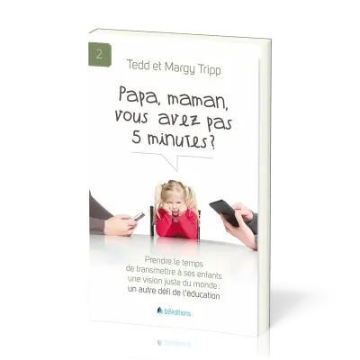 PAPA MAMAN VOUS AVEZ PAS 5 MINUTES