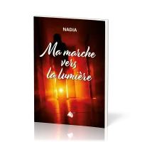 MA MARCHE VERS LA LUMIERE
