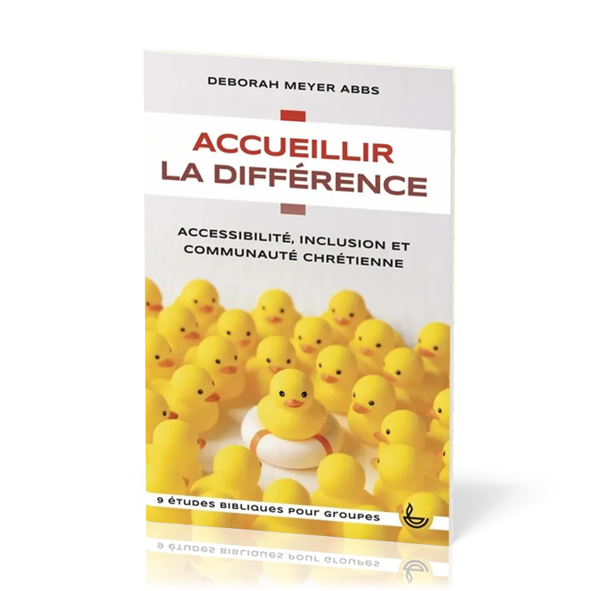 ACCUEILLIR LA DIFFERENCE - ACCESSIBILITE, INCLUSION ET COMMUNAUTE CHRETIENNE