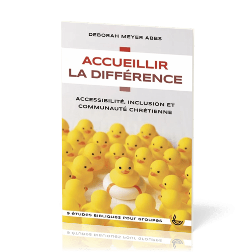 ACCUEILLIR LA DIFFERENCE - ACCESSIBILITE, INCLUSION ET COMMUNAUTE CHRETIENNE