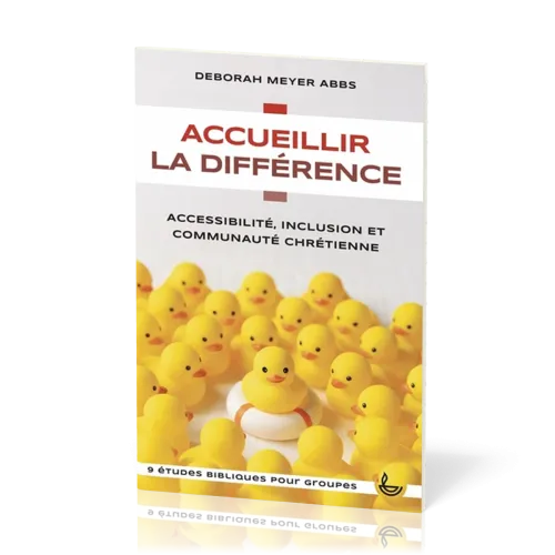 ACCUEILLIR LA DIFFERENCE - ACCESSIBILITE, INCLUSION ET COMMUNAUTE CHRETIENNE