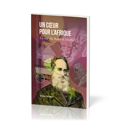 UN COEUR POUR L'AFRIQUE - LA VIE DE ROBERT MOFFAT