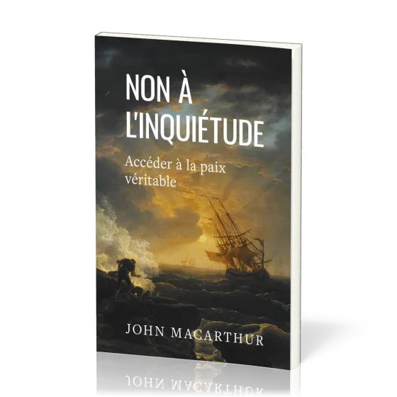 NON A L'INQUIETUDE - ACCEDER A LA PAIX VERITABLE