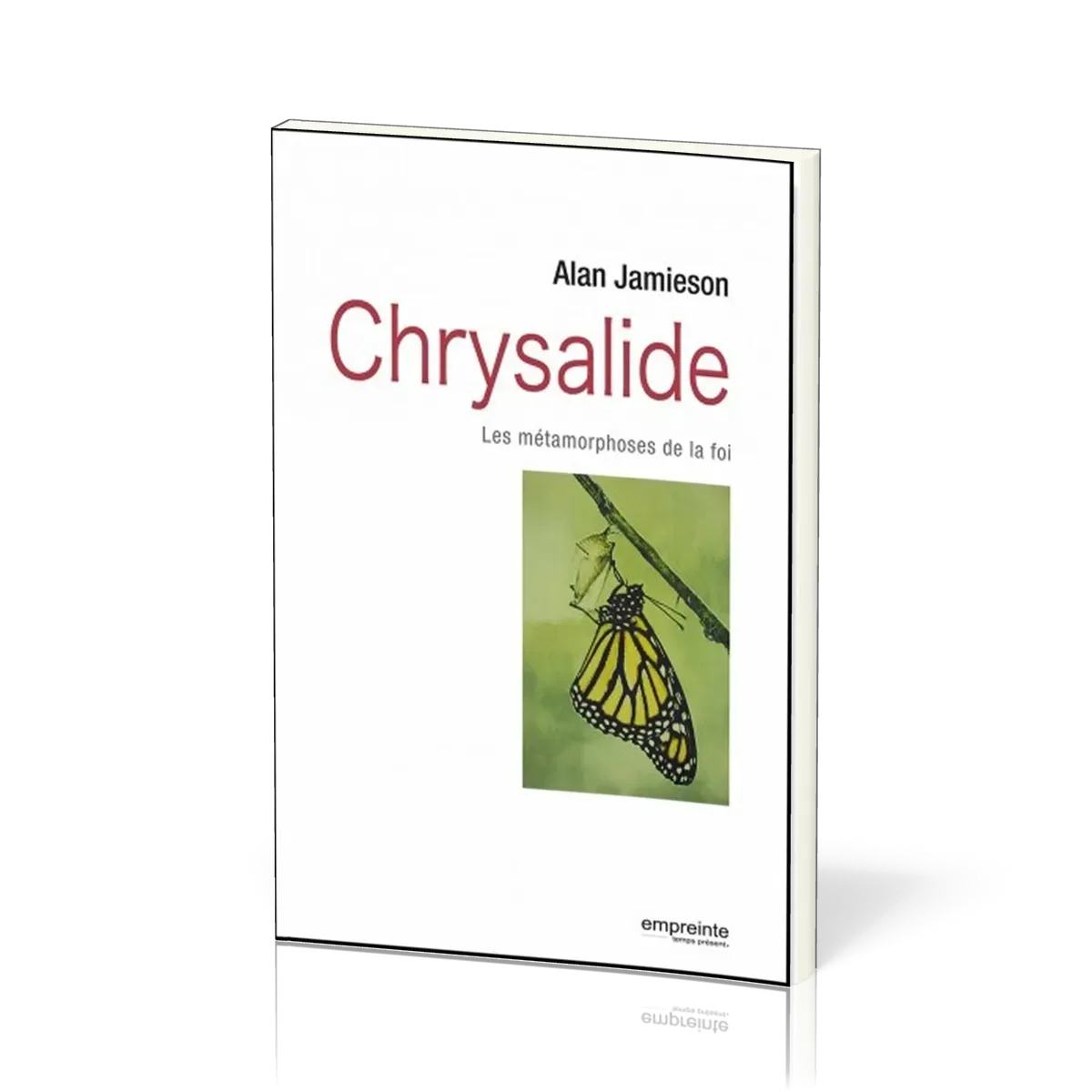 CHRYSALIDE - LES METAMORPHOSES DE LA FOI