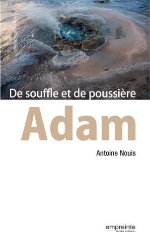 ADAM - DE SOUFFLE ET DE POUSSIERE