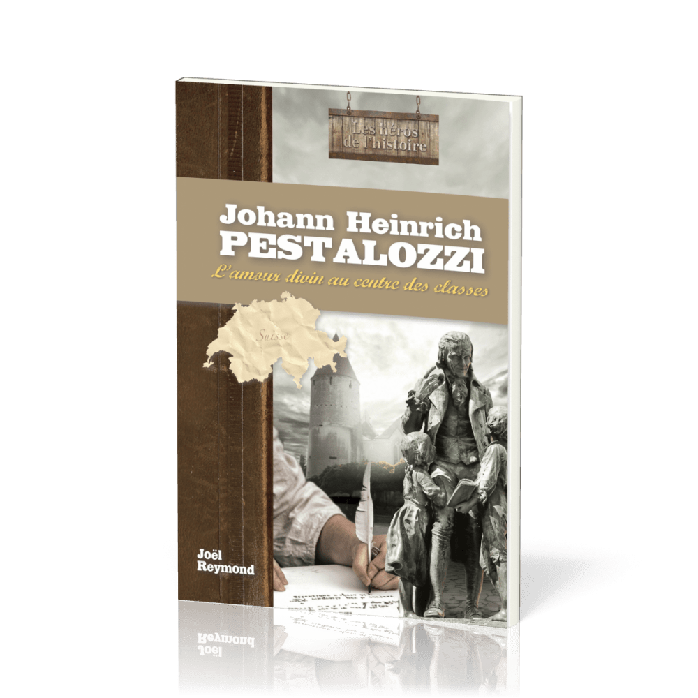 JOHANN HEINRICH PESTALOZZI - L'AMOUR DIVIN AU CENTRE DES CLASSES