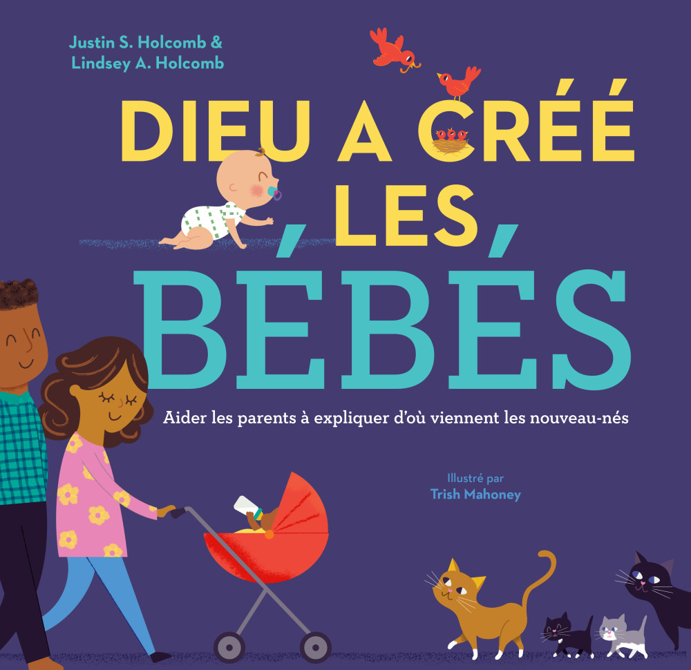DIEU A CREE LES BEBES - AIDER LES PARENTS A EXPLIQUER D'OU VIENNENT LES NOUVEAUX-NES