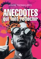 ANECDOTES QUI FONT REFLECHIR