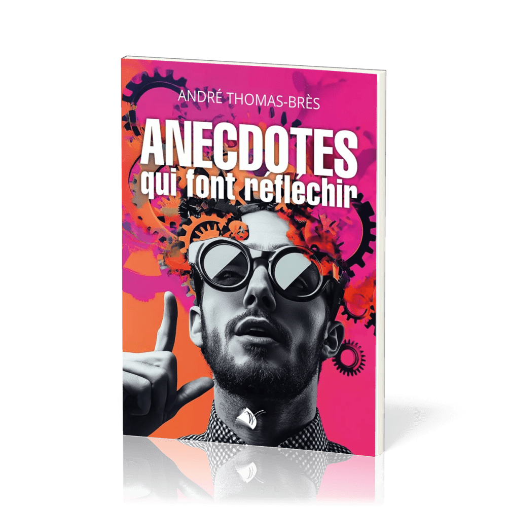 ANECDOTES QUI FONT REFLECHIR