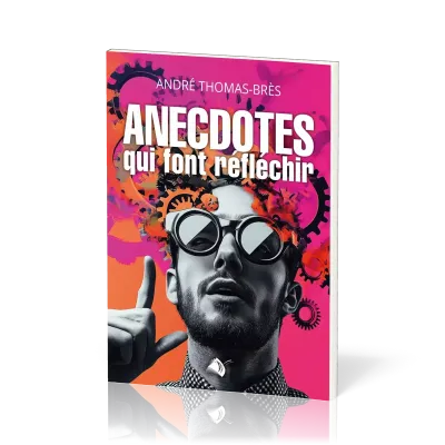 ANECDOTES QUI FONT REFLECHIR