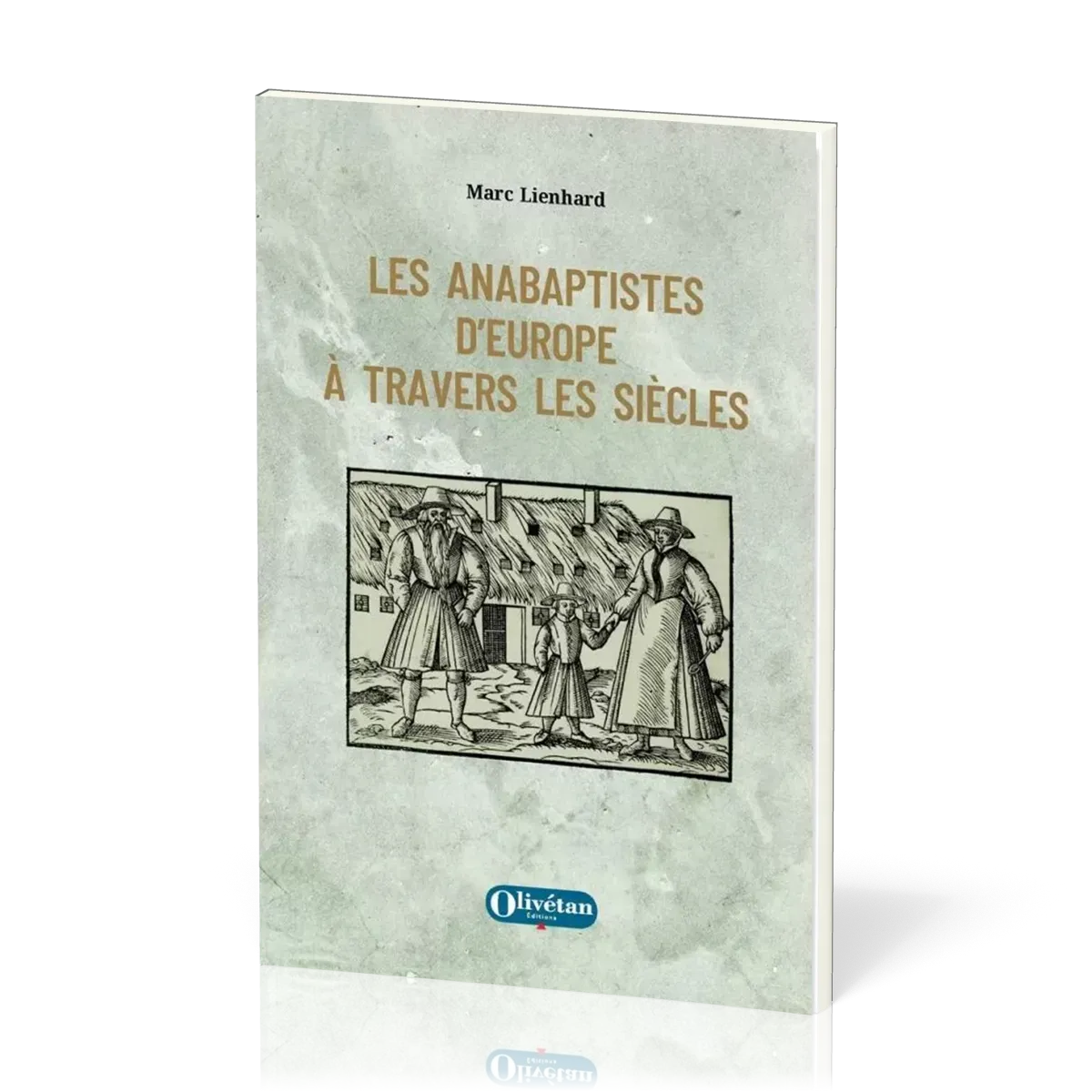 ANABAPTISTES D'EUROPE A TRAVERS LES SIECLES
