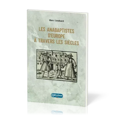 ANABAPTISTES D'EUROPE A TRAVERS LES SIECLES