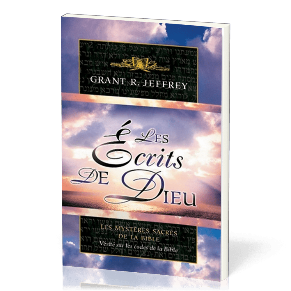 ECRITS DE DIEU (LES) - LES MYSTERES SACRES DE LA BIBLE