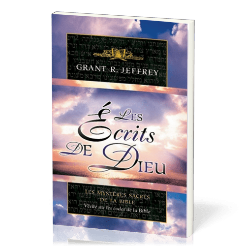 ECRITS DE DIEU (LES) - LES MYSTERES SACRES DE LA BIBLE