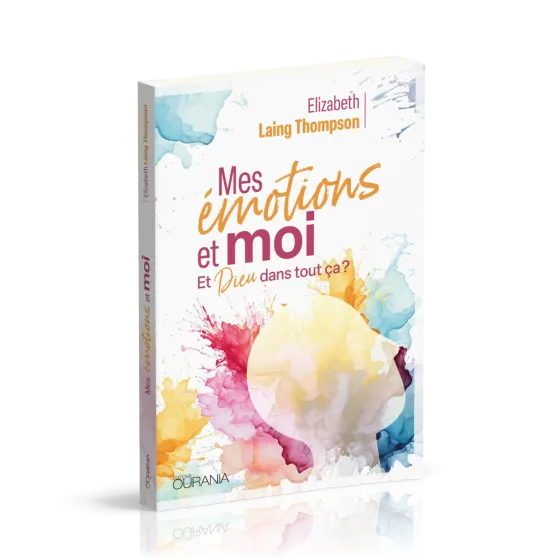 MES EMOTIONS ET MOI - ET DIEU DANS TOUT CA ?