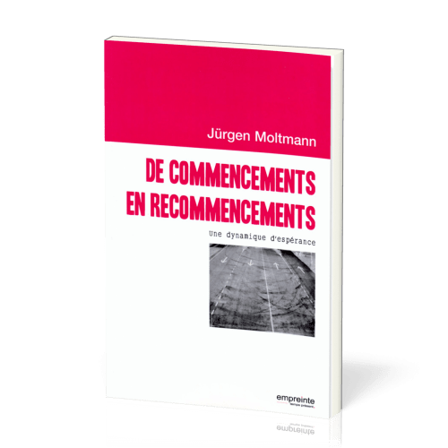 DE COMMENCEMENTS EN RECOMMENCEMENTS - UNE DYNAMIQUE D'ESPERANCE