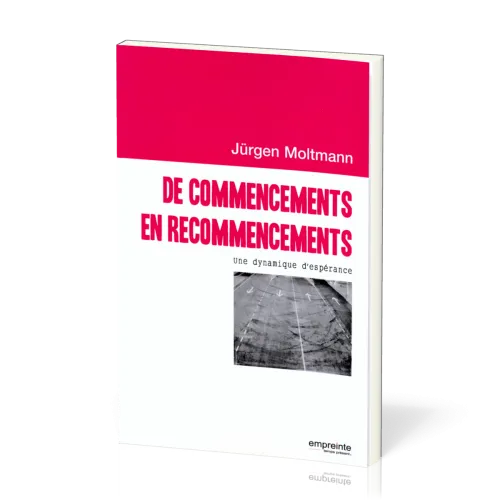 DE COMMENCEMENTS EN RECOMMENCEMENTS - UNE DYNAMIQUE D'ESPERANCE