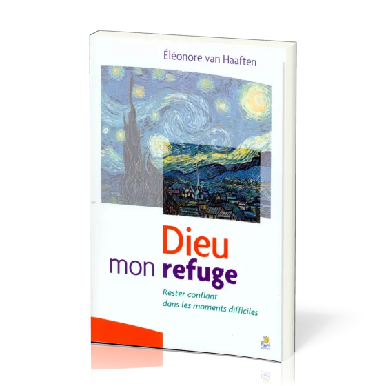 DIEU MON REFUGE - RESTER CONFIANT DANS LES MOMENTS DIFFICILES