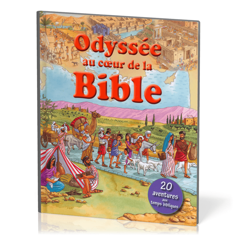 ODYSSEE AU COEUR DE LA BIBLE - 20 AVENTURES AUX TEMPS BIBLIQUES