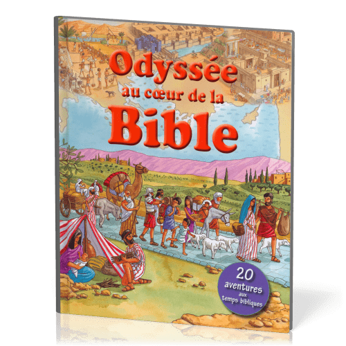 ODYSSEE AU COEUR DE LA BIBLE - 20 AVENTURES AUX TEMPS BIBLIQUES