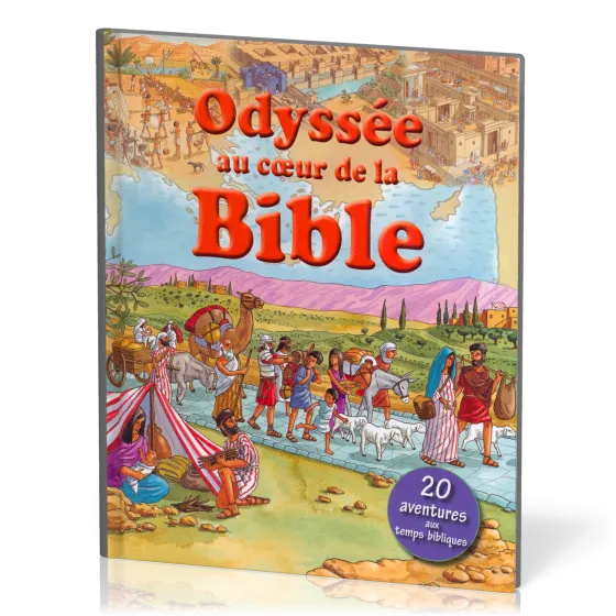 ODYSSEE AU COEUR DE LA BIBLE - 20 AVENTURES AUX TEMPS BIBLIQUES