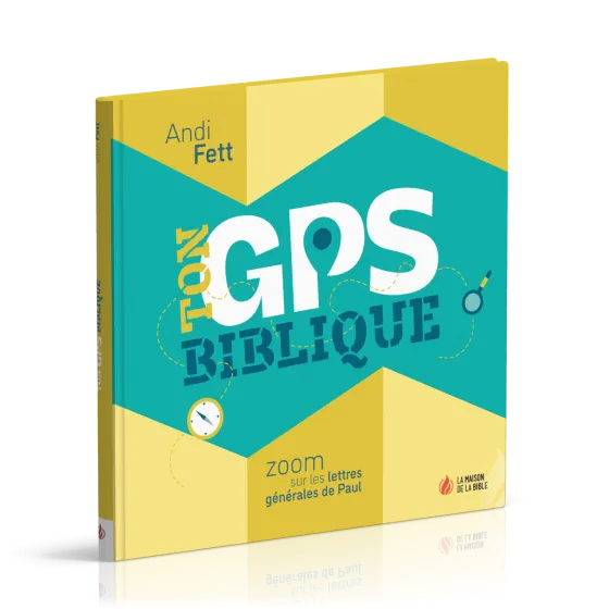 TON GPS BIBLIQUE - ZOOM SUR LES LETTRES GENERALES DE PAUL