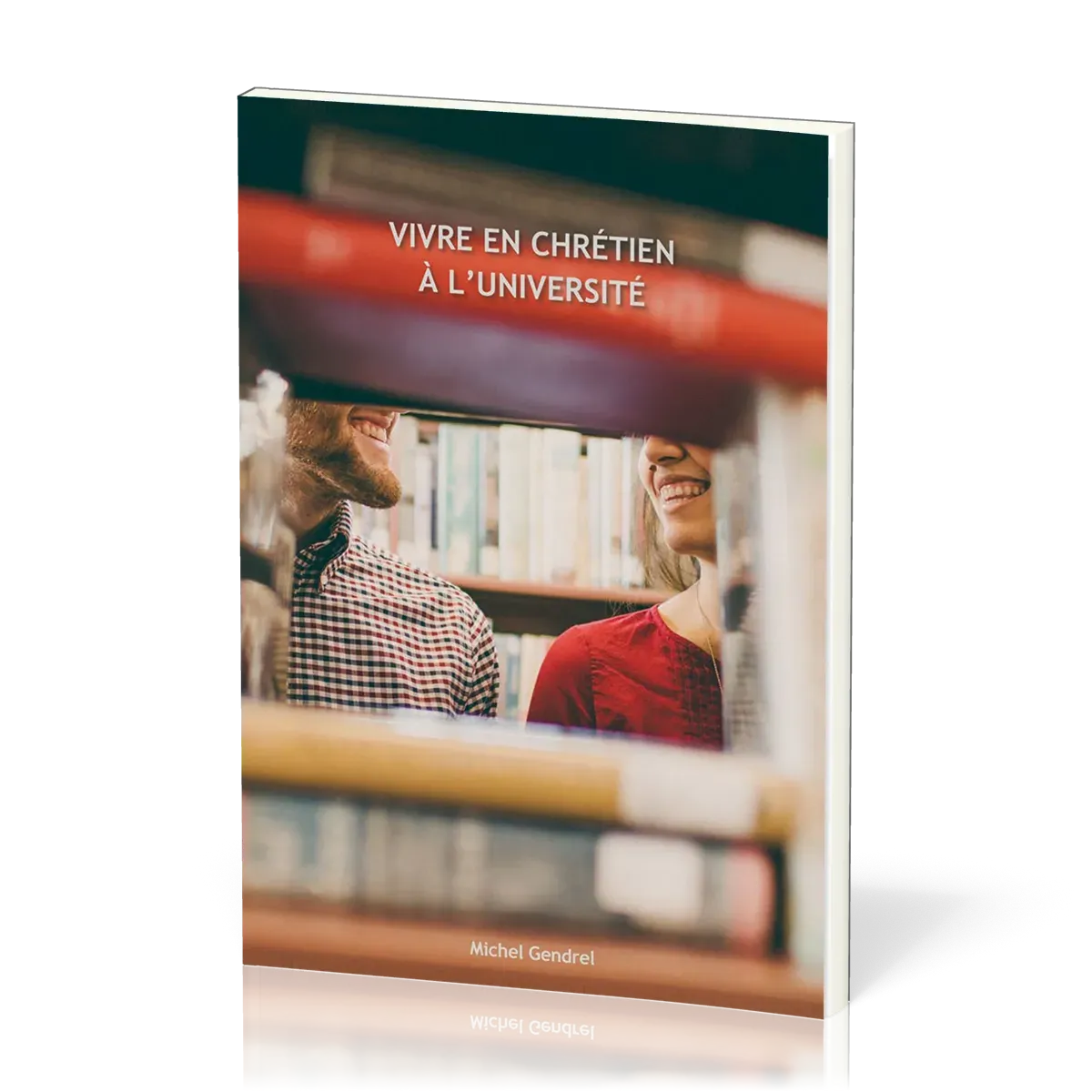 VIVRE EN CHRETIEN A L'UNIVERSITE