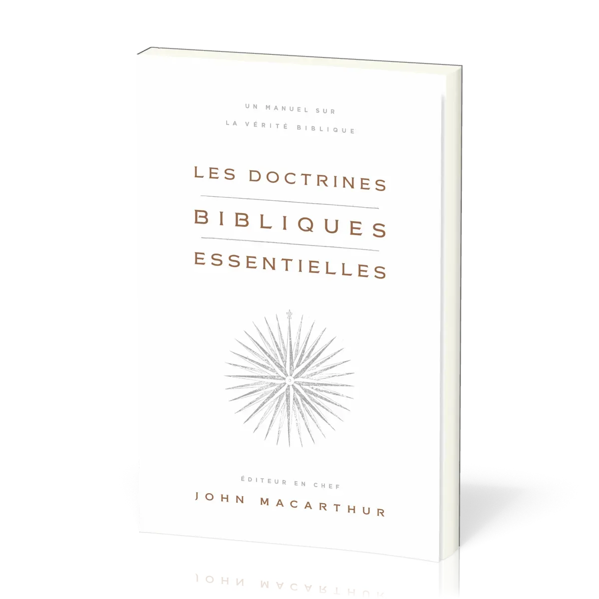 DOCTRINES BIBLIQUES ESSENTIELLES (LES) - UN MANUEL SUR LA VERITE BIBLIQUE