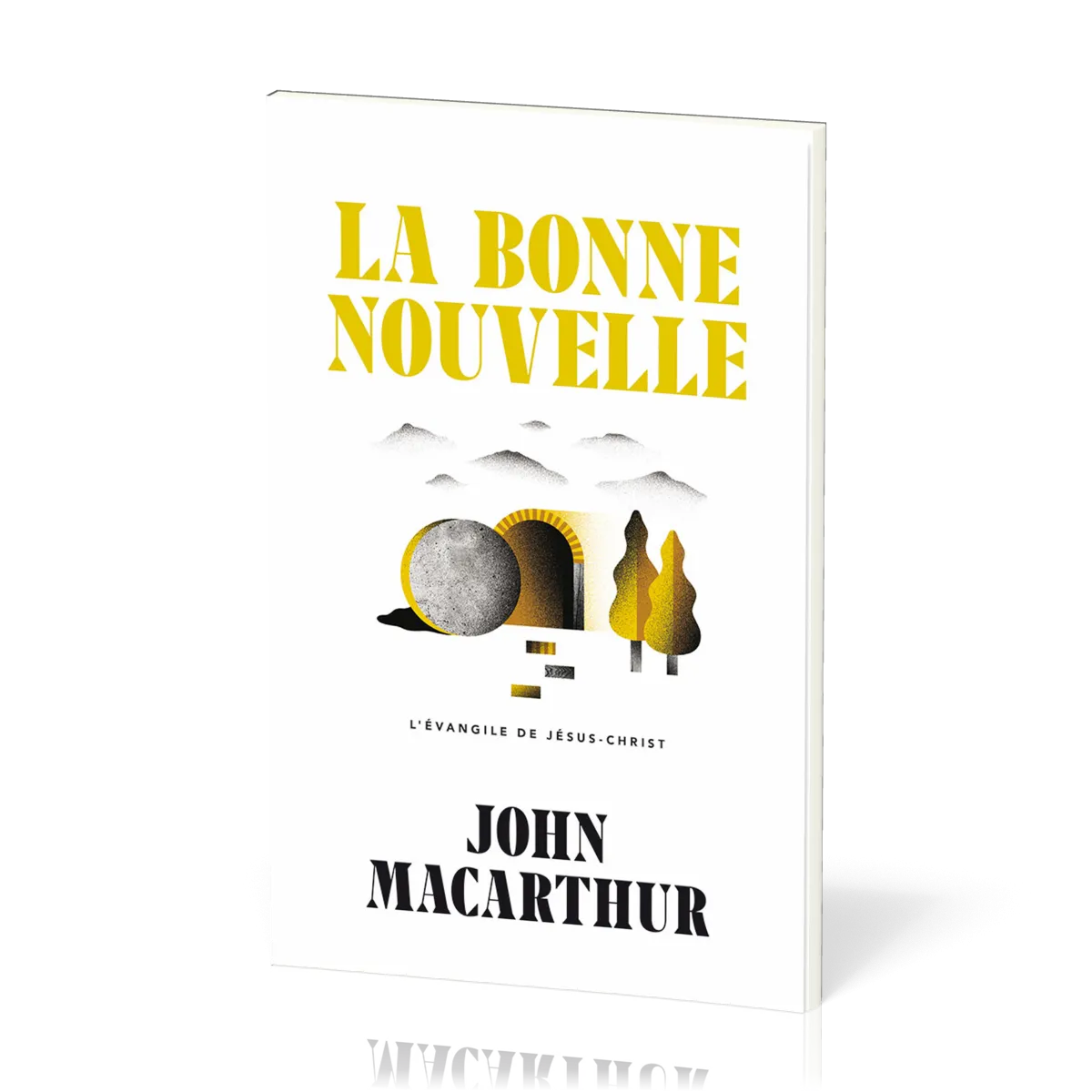 BONNE NOUVELLE (LA) - L'EVANGILE DE JESUS-CHRIST