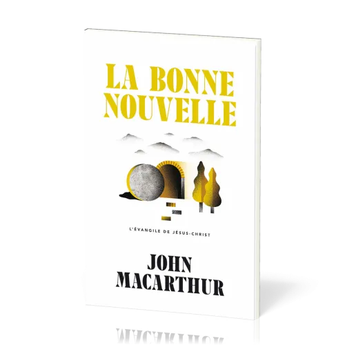 BONNE NOUVELLE (LA) - L'EVANGILE DE JESUS-CHRIST