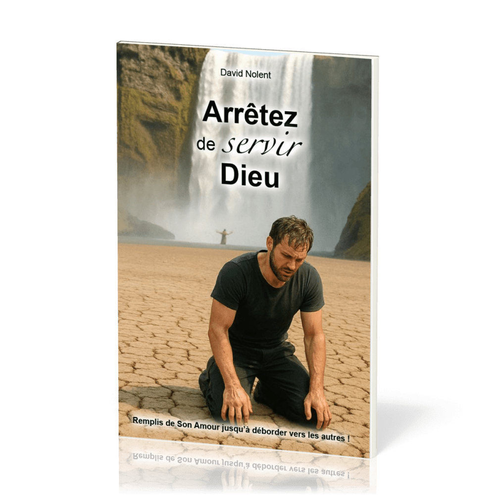 ARRETEZ DE SERVIR DIEU