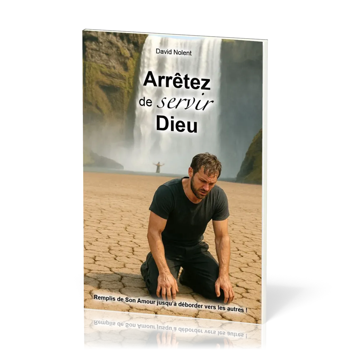 ARRETEZ DE SERVIR DIEU