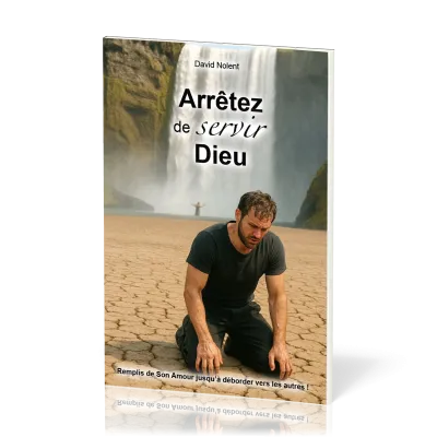 ARRETEZ DE SERVIR DIEU