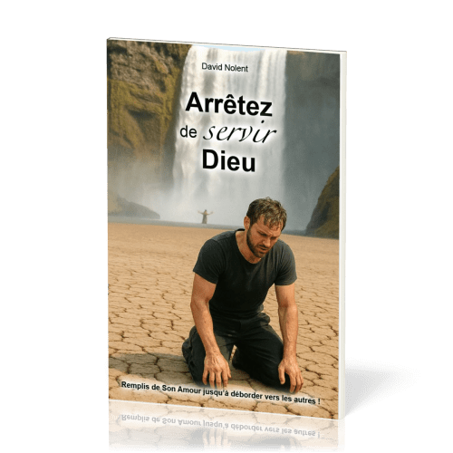 ARRETEZ DE SERVIR DIEU