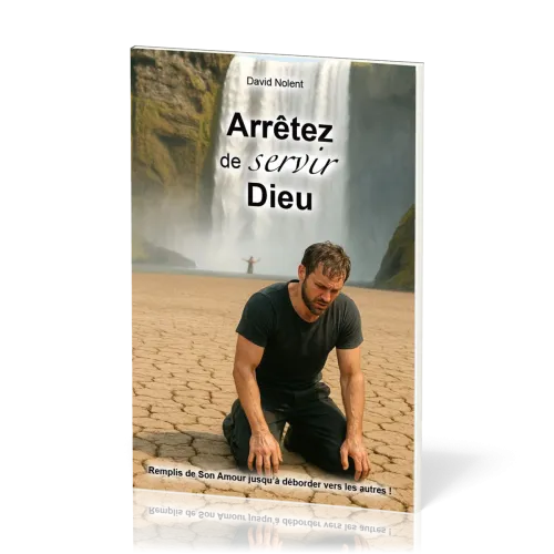 ARRETEZ DE SERVIR DIEU