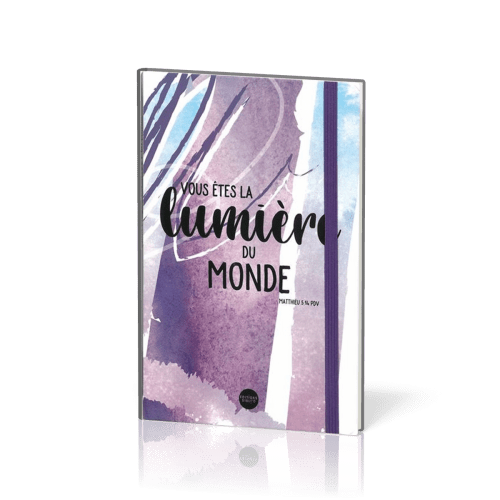 CARNET VOUS ETES LA LUMIERE DU MONDE