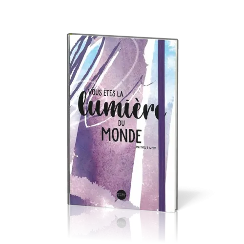 CARNET VOUS ETES LA LUMIERE DU MONDE