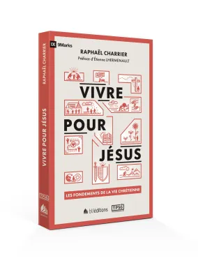VIVRE POUR JESUS - LES FONDEMENTS DE LA VIE CHRETIENNE - POCHE