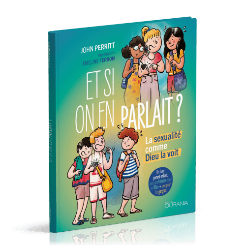 ET SI ON EN PARLAIT ? - LA SEXUALITE COMME DIEU LA VOIT