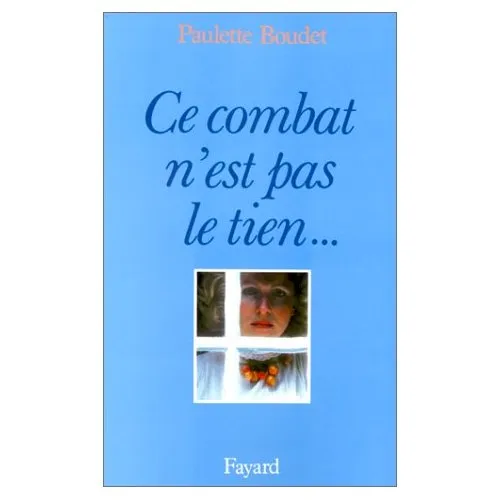 CE COMBAT N'EST PAS LE TIEN MAIS LE MIEN