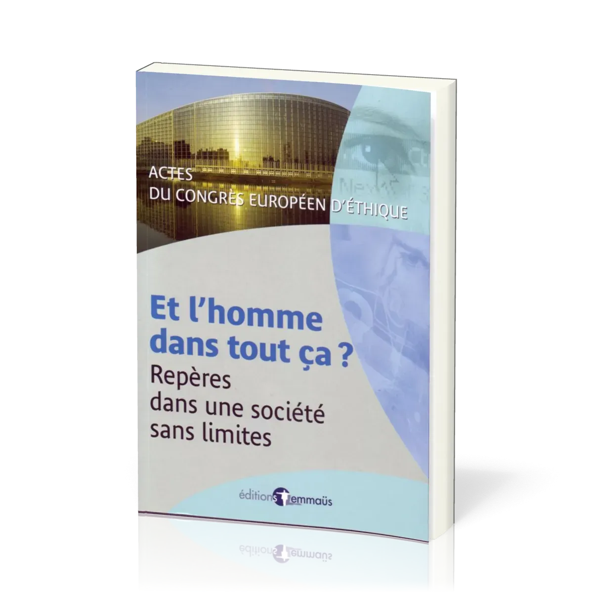 ET L'HOMME DANS TOUT CA ? - REPERES DANS UNE SOCIETE SANS LIMITES