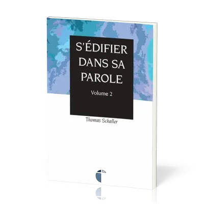 S'EDIFIER DANS SA PAROLE VOL. 2