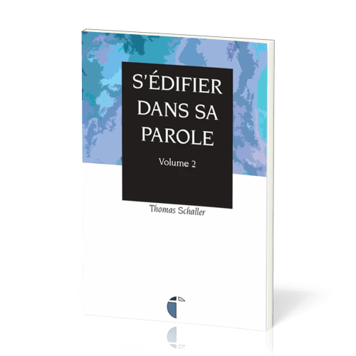 S'EDIFIER DANS SA PAROLE VOL. 2