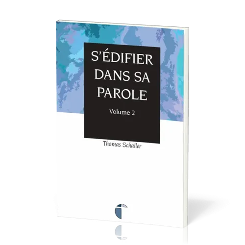 S'EDIFIER DANS SA PAROLE VOL. 2