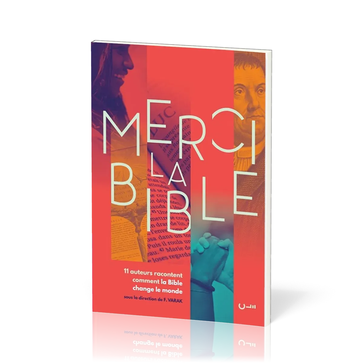 MERCI LA BIBLE - 11 AUTEURS RACONTENT COMMENT LA BIBLE A CHANGE LE MONDE