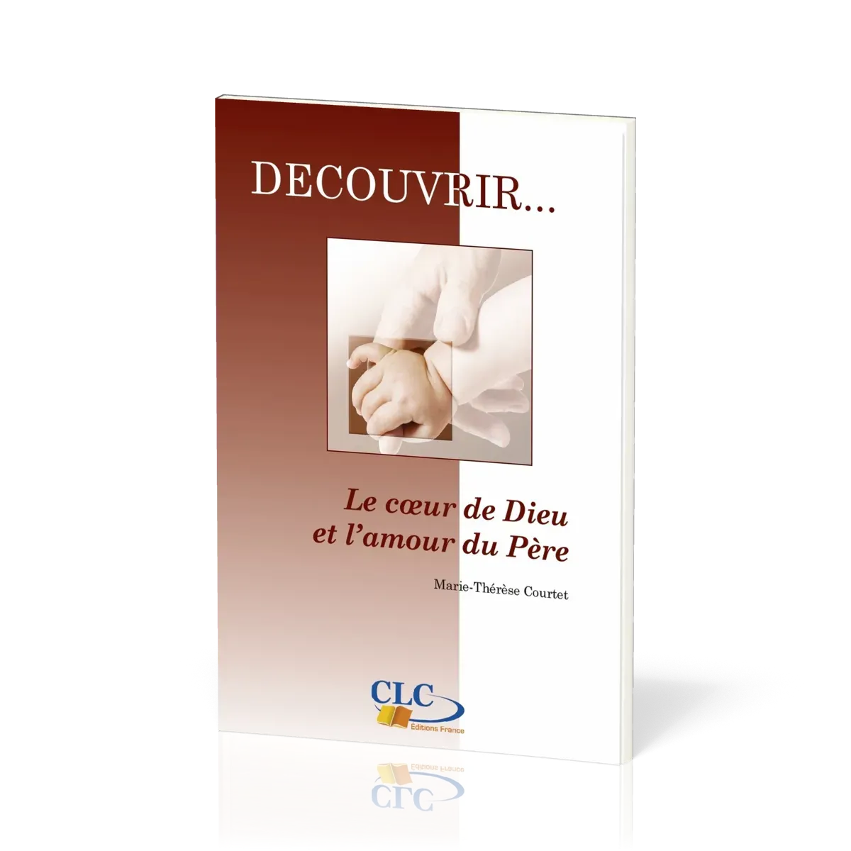 COEUR DE DIEU ET L'AMOUR DU PERE (LE) - COLLECTION DECOUVRIR 1