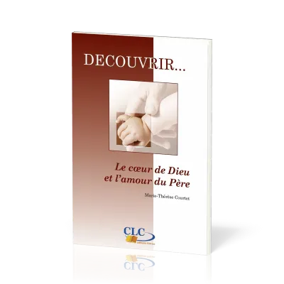 COEUR DE DIEU ET L'AMOUR DU PERE (LE) - COLLECTION DECOUVRIR 1