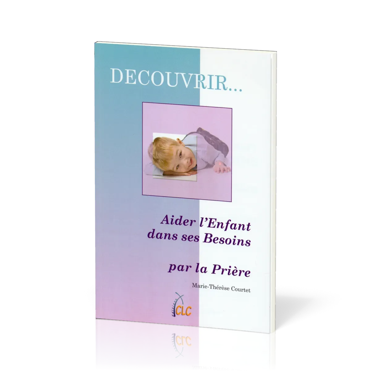 AIDER L'ENFANT DANS SES BESOINS - COLLECTION DECOUVRIR 2