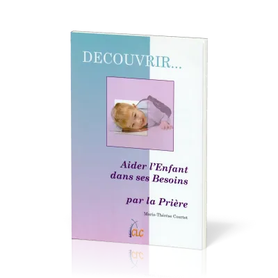 AIDER L'ENFANT DANS SES BESOINS - COLLECTION DECOUVRIR 2