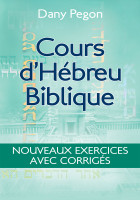 COURS D'HEBREU BIBLIQUE - NOUVEAUX EXERCICES AVEC CORRIGES
